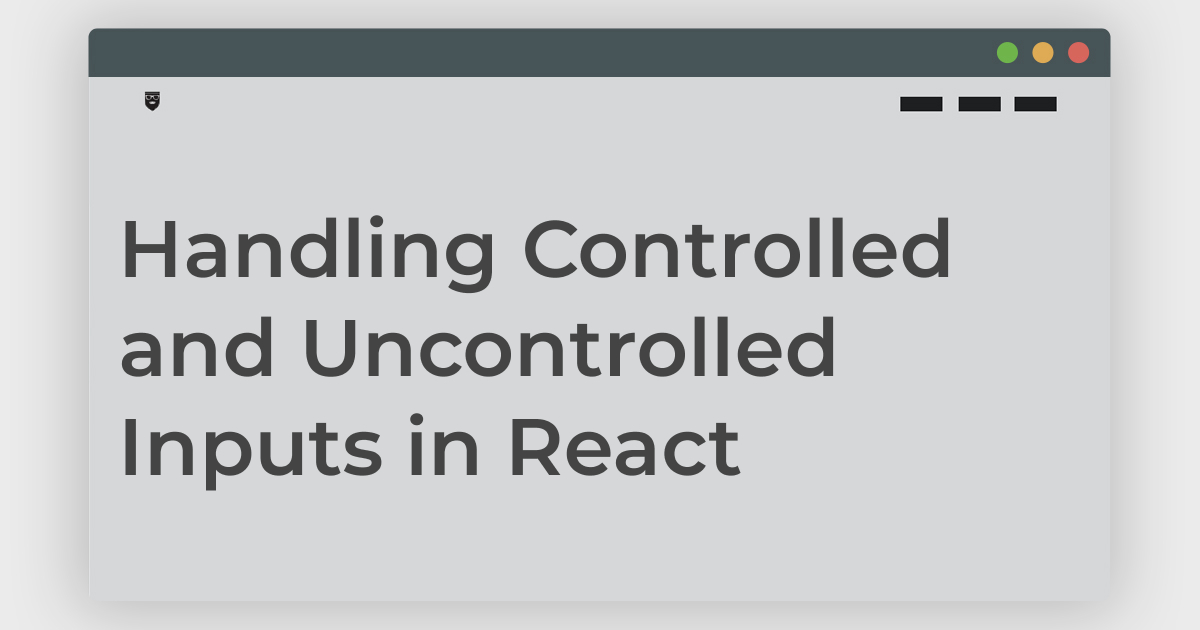 Handling Controlled and Uncontrolled Inputs in React | Magnificode